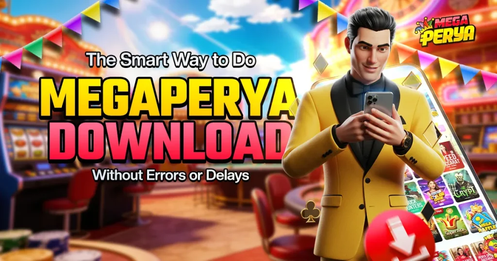The Smart Way to Do MegaPerya Download Without Errors or Delays