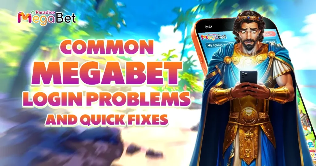 common megaBet login problems and quick fixes