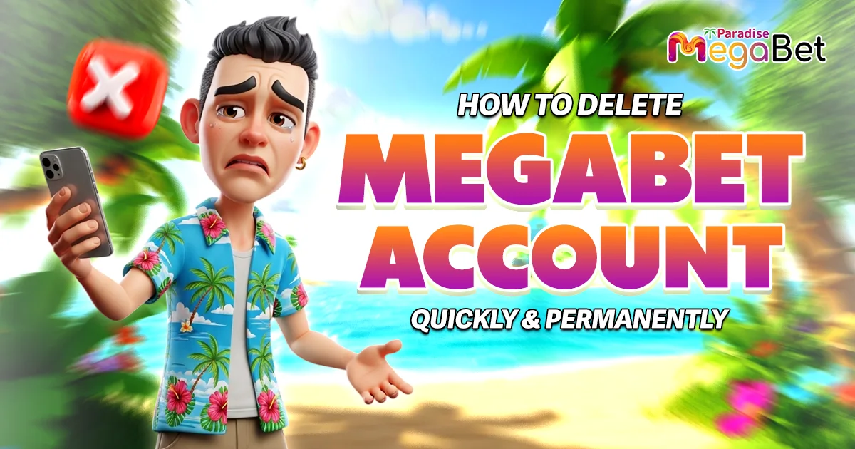 how to delete megabet account quickly and permanently