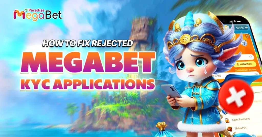 how to fix rejected megabet KYC applications