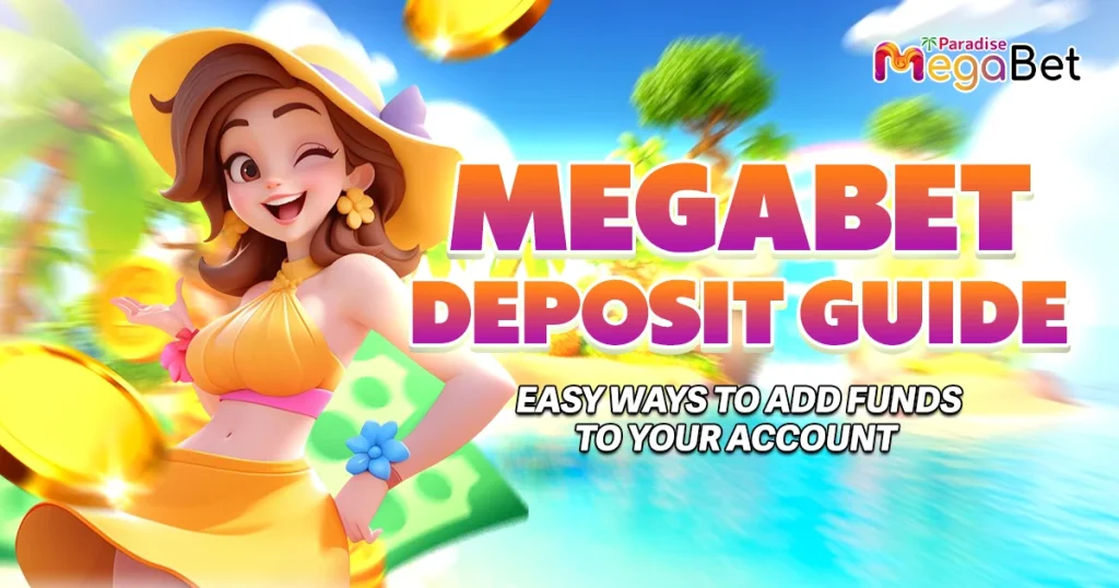MegaBet Deposit Guide: Easy Ways to Add Funds to Your Account