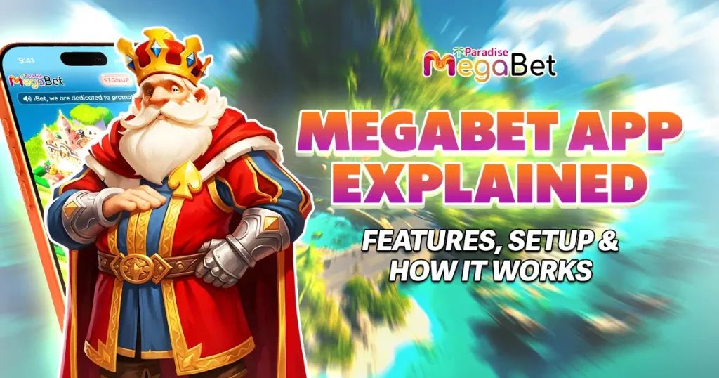 megabet app explained: features, setup & how it works