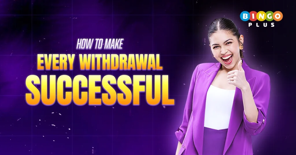 How to Make Every Withdrawal Successful